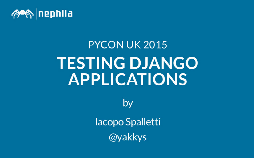  Testing Django Applications @ PyCon Uk 2015